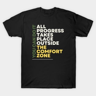 all progress takes place outside the comfort zone T-Shirt